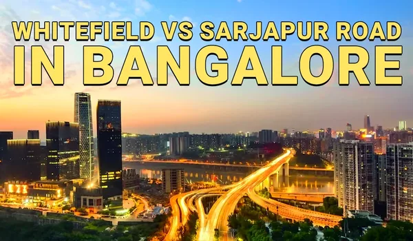 Sarjapur Road vs Whitefield 2026 comparison